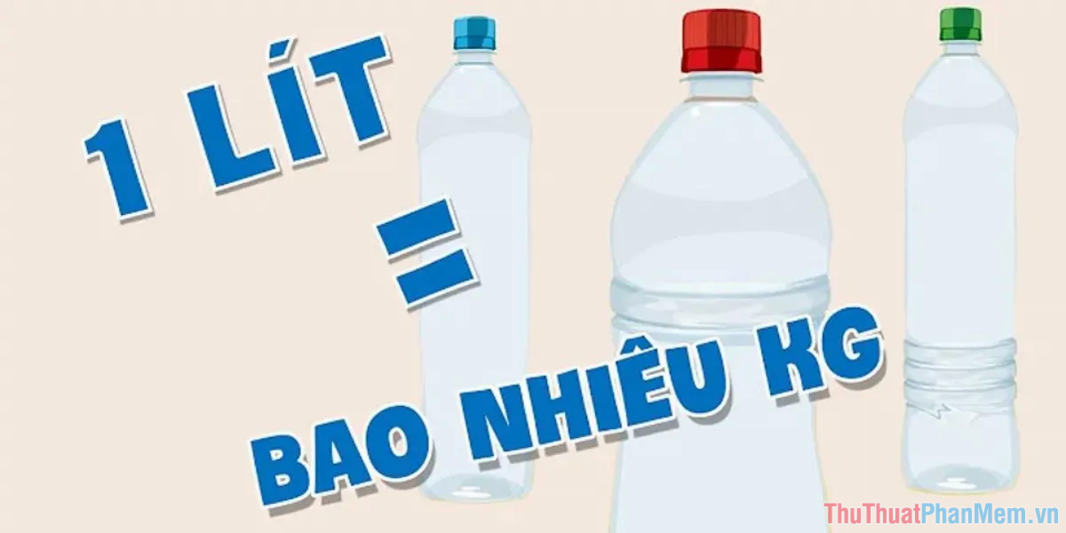 1 lit nuoc bang bao nhieu kg 043111574