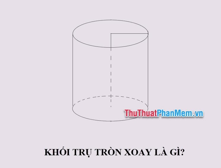 khoi tru tron xoay la gi 024156150