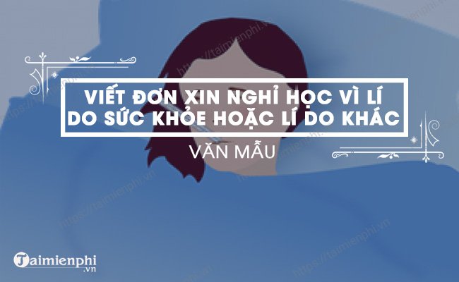 viet don xin nghi hoc vi li do suc khoe hoac li do khac hay nhat 1